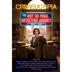 Crimeucopia - The Not So Frail Detective Agency -- Various Authors